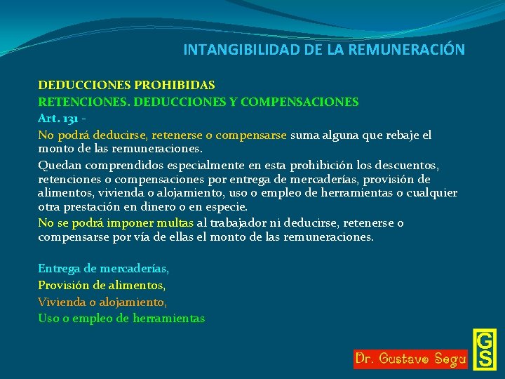 INTANGIBILIDAD DE LA REMUNERACIÓN DEDUCCIONES PROHIBIDAS RETENCIONES. DEDUCCIONES Y COMPENSACIONES Art. 131 No podrá