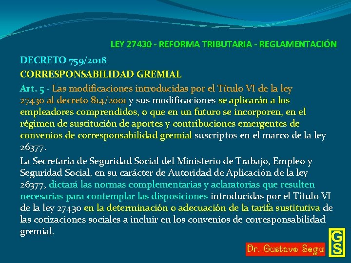 LEY 27430 - REFORMA TRIBUTARIA - REGLAMENTACIÓN DECRETO 759/2018 CORRESPONSABILIDAD GREMIAL Art. 5 -