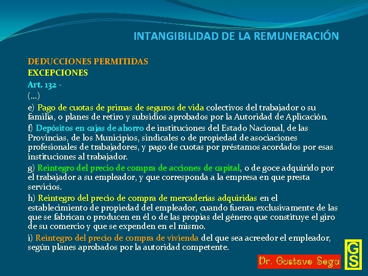 INTANGIBILIDAD DE LA REMUNERACIÓN DEDUCCIONES PERMITIDAS EXCEPCIONES Art. 132 (…) e) Pago de cuotas