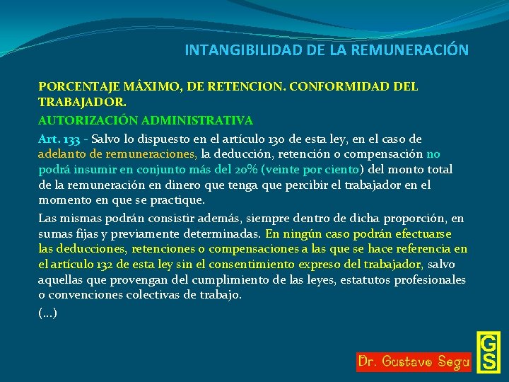 INTANGIBILIDAD DE LA REMUNERACIÓN PORCENTAJE MÁXIMO, DE RETENCION. CONFORMIDAD DEL TRABAJADOR. AUTORIZACIÓN ADMINISTRATIVA Art.