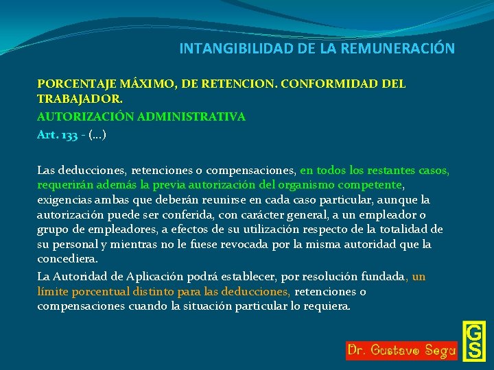 INTANGIBILIDAD DE LA REMUNERACIÓN PORCENTAJE MÁXIMO, DE RETENCION. CONFORMIDAD DEL TRABAJADOR. AUTORIZACIÓN ADMINISTRATIVA Art.