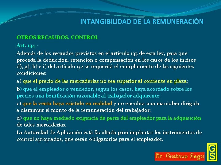 INTANGIBILIDAD DE LA REMUNERACIÓN OTROS RECAUDOS. CONTROL Art. 134 Además de los recaudos previstos