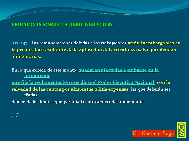 EMBARGOS SOBRE LA REMUNERACION Art. 147 - Las remuneraciones debidas a los trabajadores serán