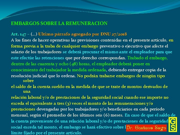 EMBARGOS SOBRE LA REMUNERACION Art. 147 – (…) Ultimo párrafo agregado por DNU 27/2018