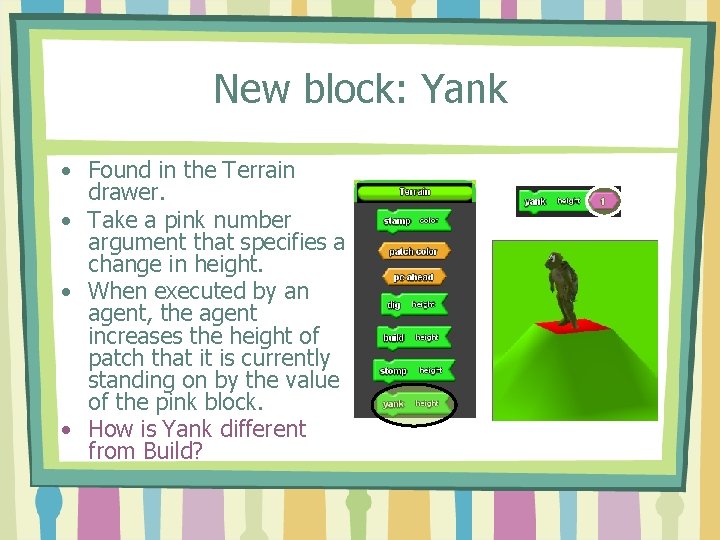New block: Yank • Found in the Terrain drawer. • Take a pink number