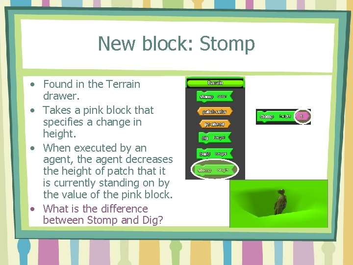 New block: Stomp • Found in the Terrain drawer. • Takes a pink block