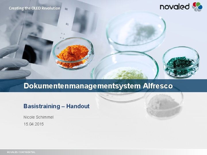 Dokumentenmanagementsystem Alfresco Basistraining – Handout Nicole Schimmel 15. 04. 2015 NOVALED CONFIDENTIAL Page 1