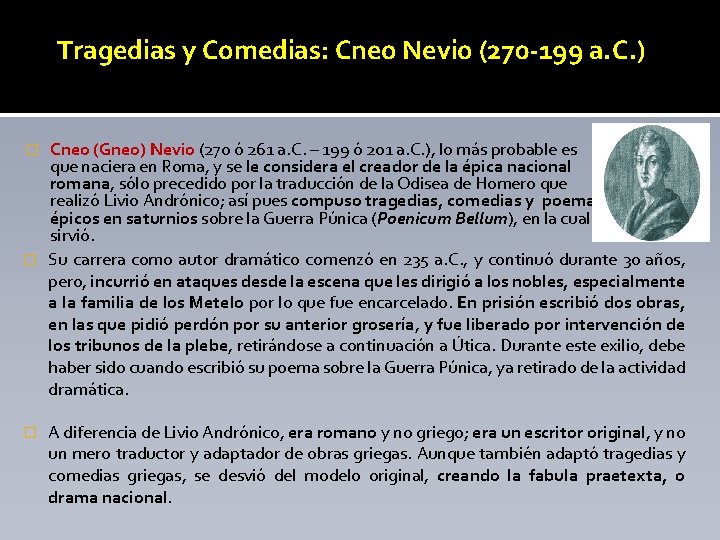 Tragedias y Comedias: Cneo Nevio (270 -199 a. C. ) Cneo (Gneo) Nevio (270