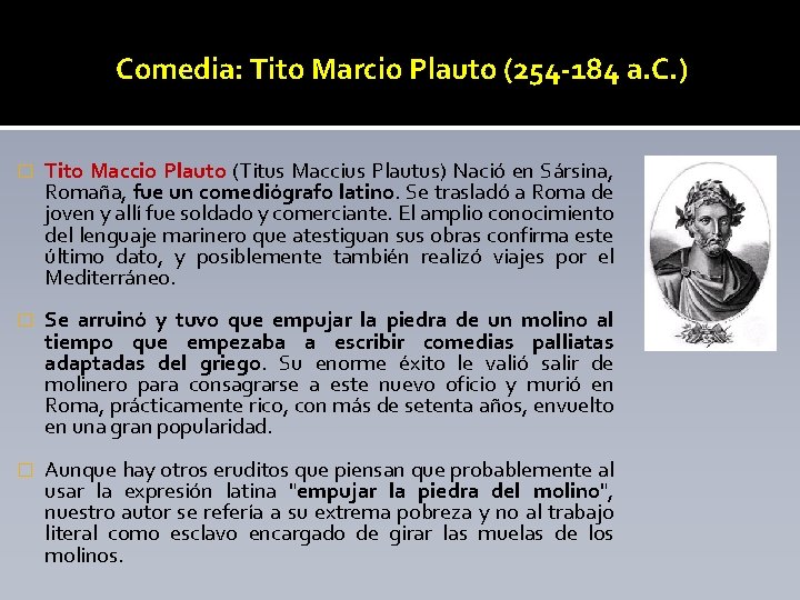 Comedia: Tito Marcio Plauto (254 -184 a. C. ) � Tito Maccio Plauto (Titus