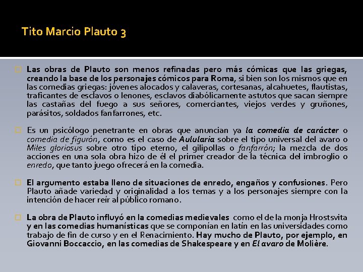 Tito Marcio Plauto 3 � Las obras de Plauto son menos refinadas pero más