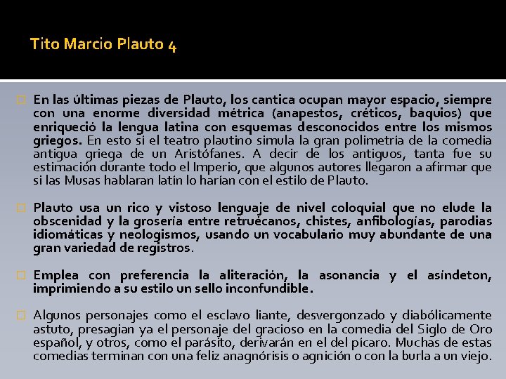 Tito Marcio Plauto 4 � En las últimas piezas de Plauto, los cantica ocupan