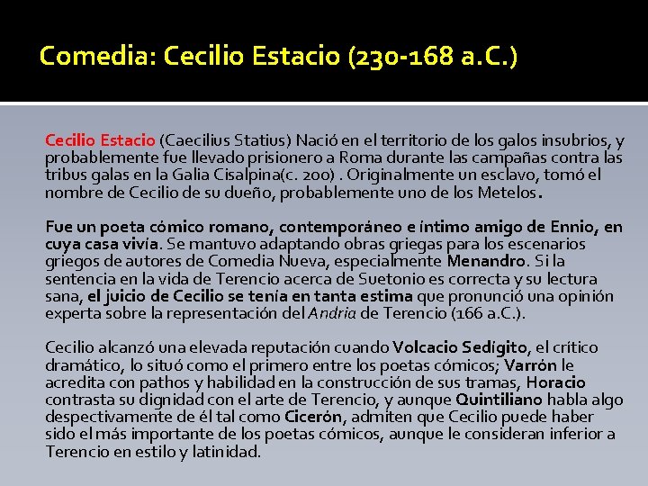 Comedia: Cecilio Estacio (230 -168 a. C. ) Cecilio Estacio (Caecilius Statius) Nació en