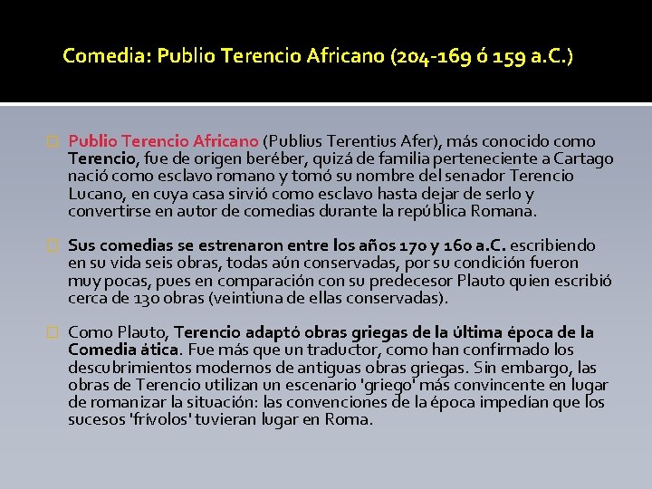 Comedia: Publio Terencio Africano (204 -169 ó 159 a. C. ) � Publio Terencio