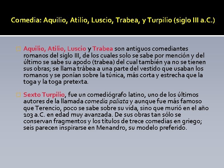 Comedia: Aquilio, Atilio, Luscio, Trabea, y Turpilio (siglo III a. C. ) � Aquilio,