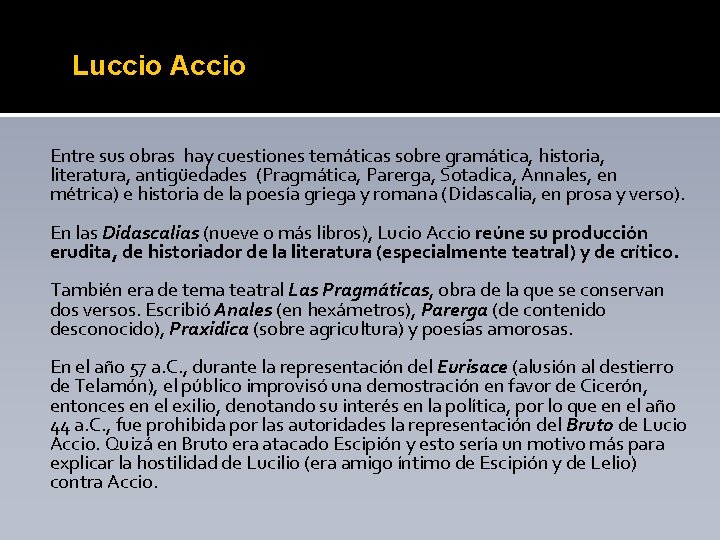 Luccio Accio Entre sus obras hay cuestiones temáticas sobre gramática, historia, literatura, antigüedades (Pragmática,