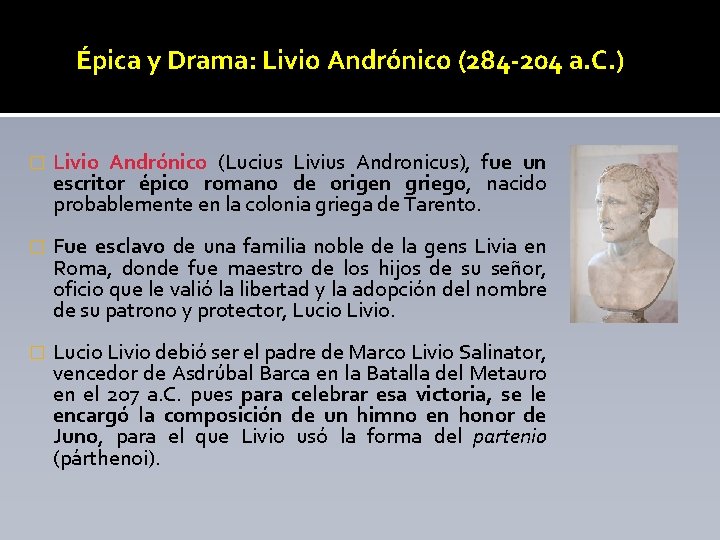 Épica y Drama: Livio Andrónico (284 -204 a. C. ) � Livio Andrónico (Lucius