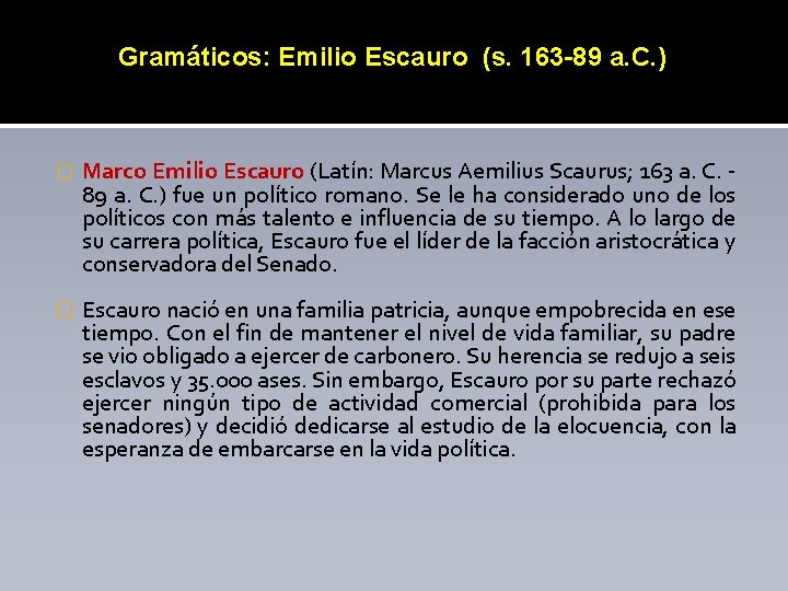 Gramáticos: Emilio Escauro (s. 163 -89 a. C. ) � Marco Emilio Escauro (Latín: