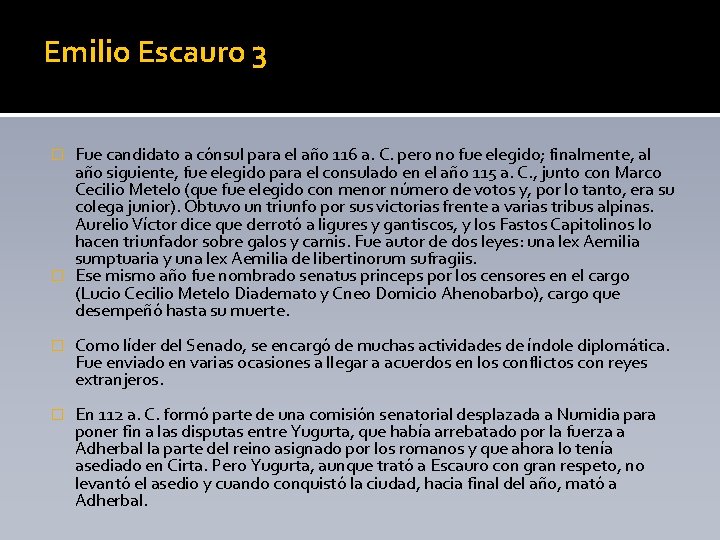 Emilio Escauro 3 Fue candidato a cónsul para el año 116 a. C. pero