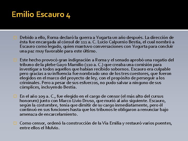 Emilio Escauro 4 � Debido a ello, Roma declaró la guerra a Yugarta un