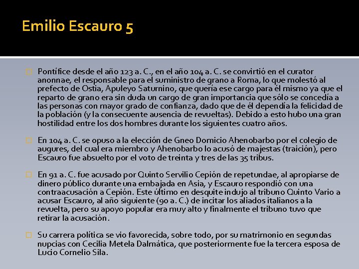 Emilio Escauro 5 � Pontífice desde el año 123 a. C. , en el