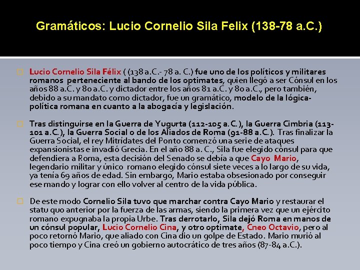 Gramáticos: Lucio Cornelio Sila Felix (138 -78 a. C. ) � Lucio Cornelio Sila