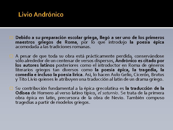 Livio Andrónico � Debido a su preparación escolar griega, llegó a ser uno de