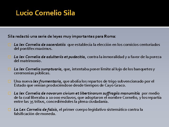 Lucio Cornelio Sila redactó una serie de leyes muy importantes para Roma: � La