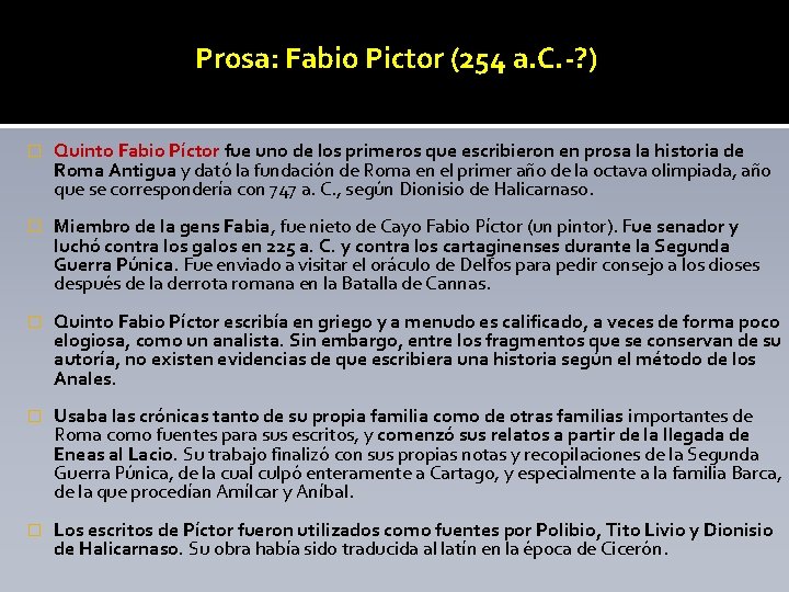 Prosa: Fabio Pictor (254 a. C. -? ) � Quinto Fabio Píctor fue uno