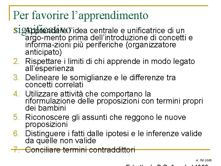 Per favorire l’apprendimento 1. Apprendere l’idea centrale e unificatrice di un significativo 2. 3. Per favorire l’apprendimento 1. Apprendere l’idea centrale e unificatrice di un significativo 2. 3.