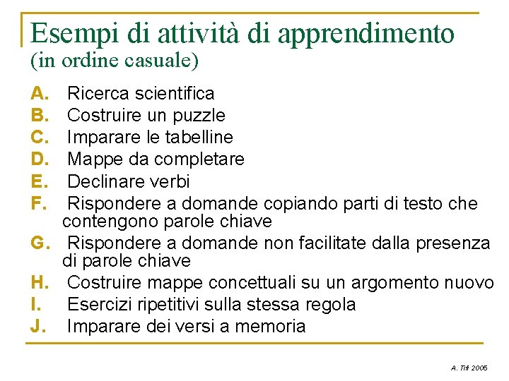 Esempi di attività di apprendimento (in ordine casuale) A. B. C. D. E. F. Esempi di attività di apprendimento (in ordine casuale) A. B. C. D. E. F.