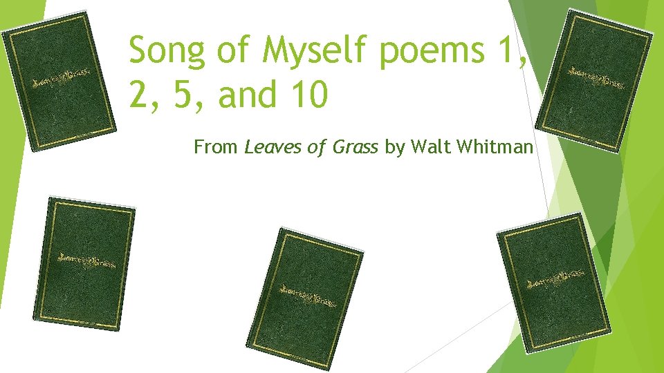 Song of Myself poems 1, 2, 5, and 10 From Leaves of Grass by Song of Myself poems 1, 2, 5, and 10 From Leaves of Grass by