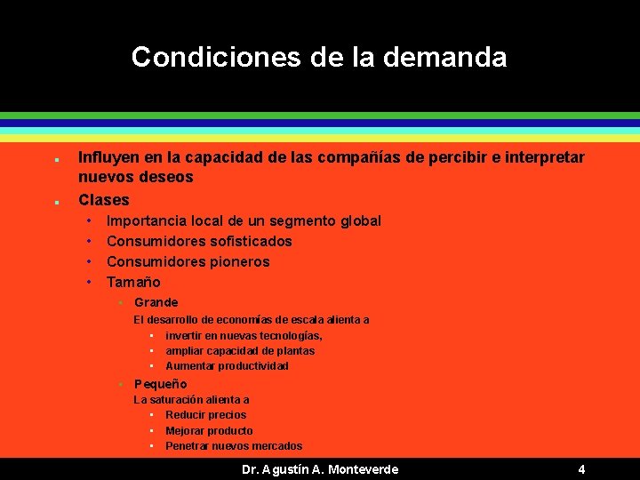 Condiciones de la demanda l l Influyen en la capacidad de las compañías de