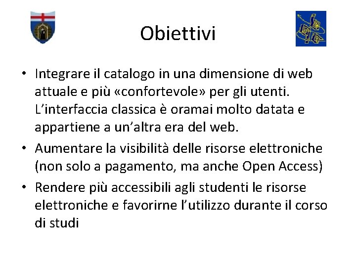 Obiettivi • Integrare il catalogo in una dimensione di web attuale e più «confortevole»