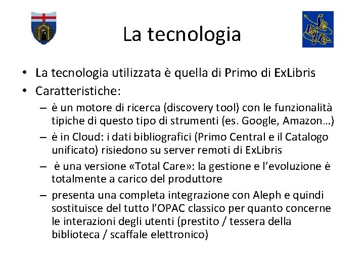 La tecnologia • La tecnologia utilizzata è quella di Primo di Ex. Libris •