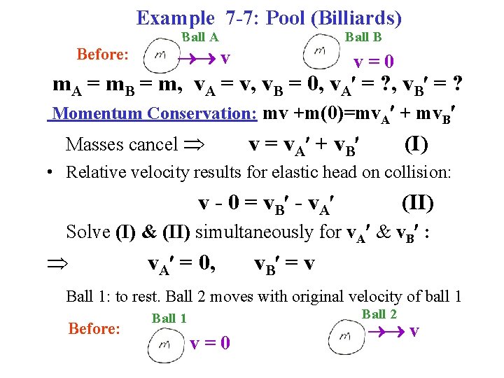 Example 7 -7: Pool (Billiards) Ball A Before: Ball B v v=0 m. A