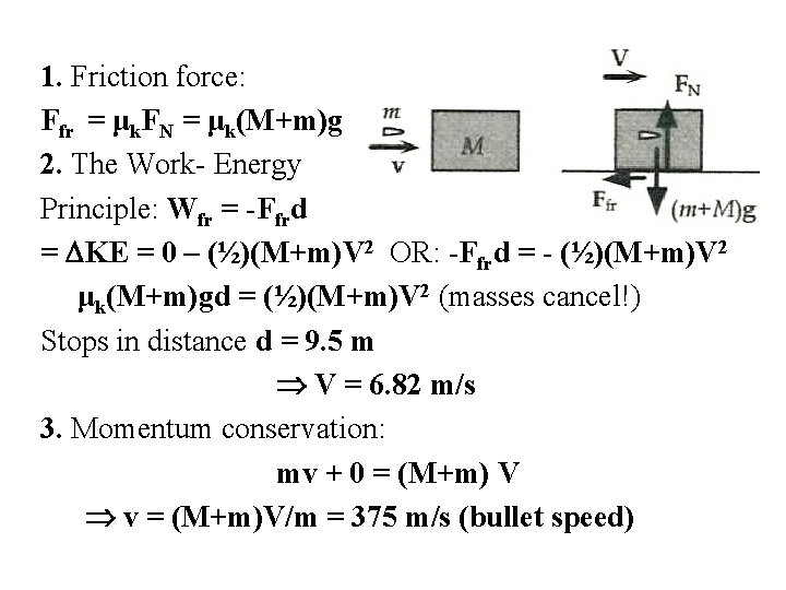 1. Friction force: Ffr = μk. FN = μk(M+m)g 2. The Work- Energy Principle: