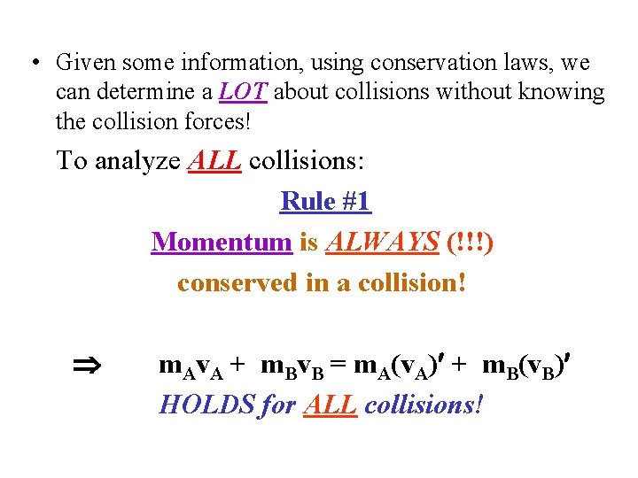  • Given some information, using conservation laws, we can determine a LOT about