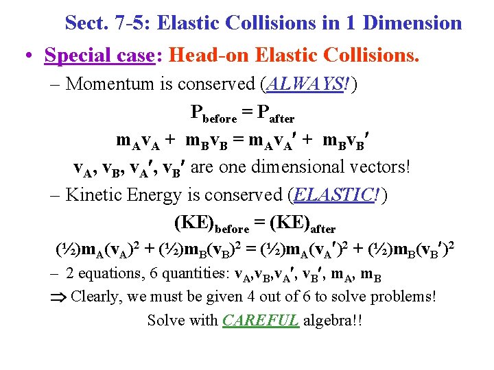 Sect. 7 -5: Elastic Collisions in 1 Dimension • Special case: Head-on Elastic Collisions.
