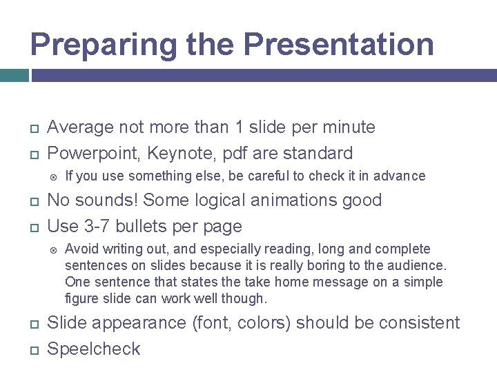 Preparing the Presentation Average not more than 1 slide per minute Powerpoint, Keynote, pdf