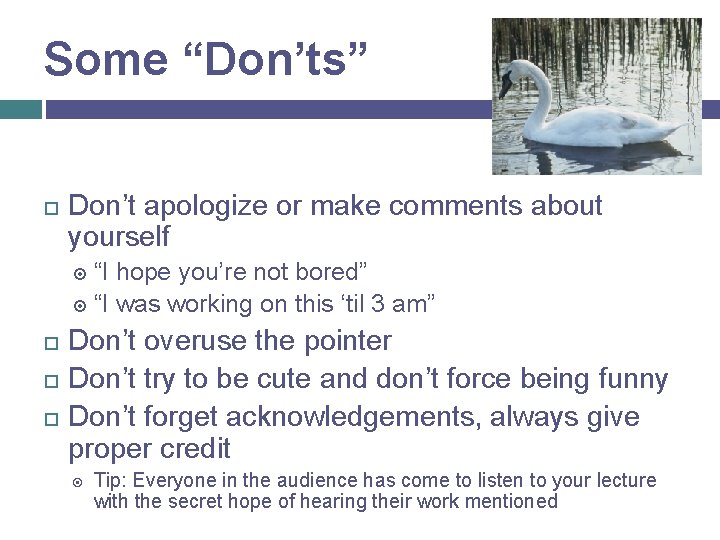 Some “Don’ts” Don’t apologize or make comments about yourself “I hope you’re not bored”