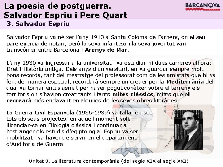 La poesia de postguerra. Salvador Espriu i Pere Quart 3. Salvador Espriu va néixer