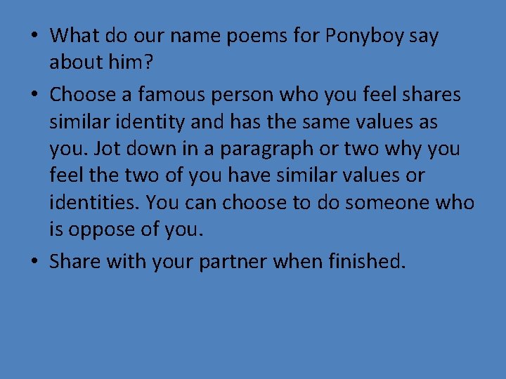 • What do our name poems for Ponyboy say about him? • Choose • What do our name poems for Ponyboy say about him? • Choose