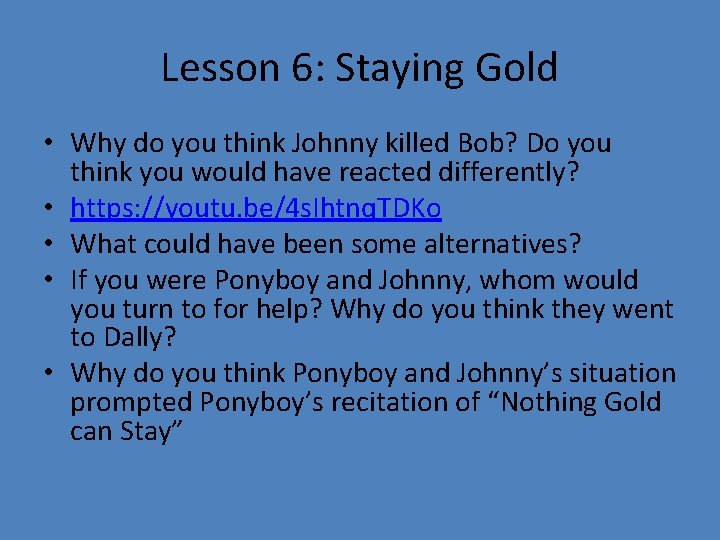 Lesson 6: Staying Gold • Why do you think Johnny killed Bob? Do you Lesson 6: Staying Gold • Why do you think Johnny killed Bob? Do you