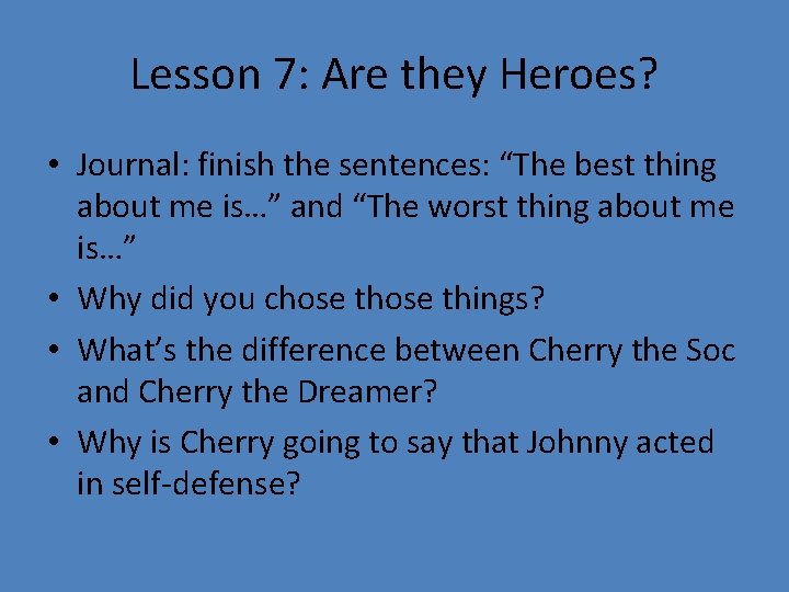 Lesson 7: Are they Heroes? • Journal: finish the sentences: “The best thing about Lesson 7: Are they Heroes? • Journal: finish the sentences: “The best thing about