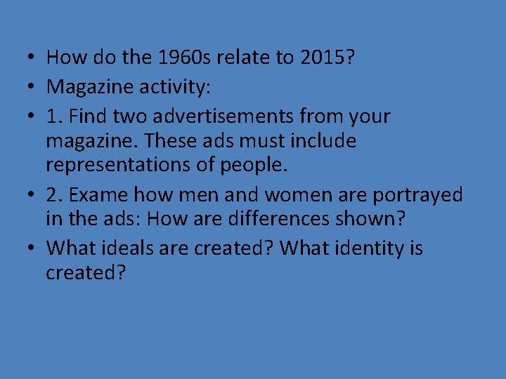 • How do the 1960 s relate to 2015? • Magazine activity: • • How do the 1960 s relate to 2015? • Magazine activity: •