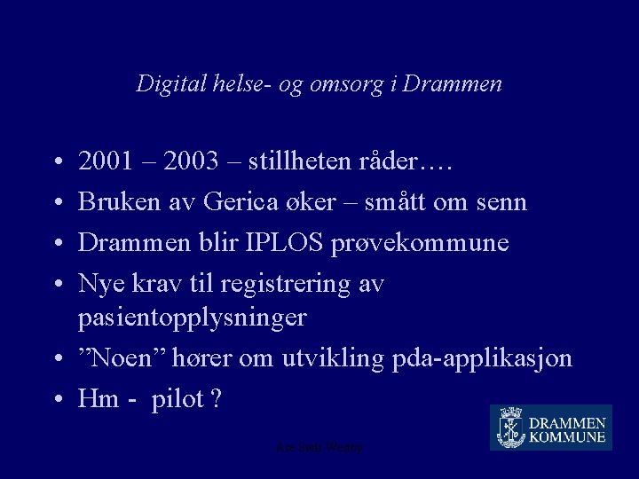 Digital helse- og omsorg i Drammen • • 2001 – 2003 – stillheten råder….