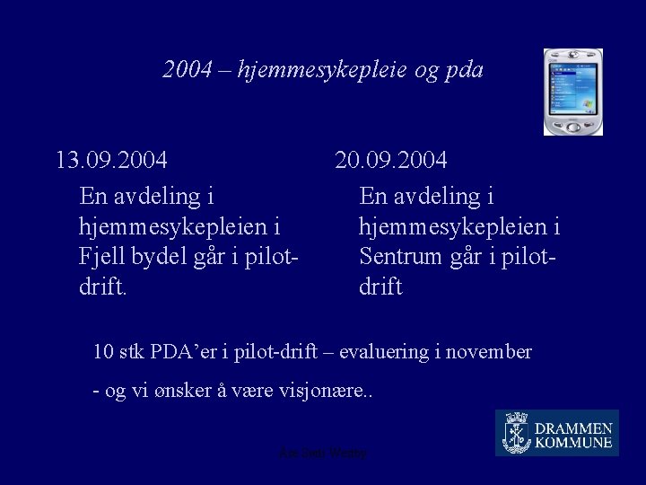 2004 – hjemmesykepleie og pda 13. 09. 2004 En avdeling i hjemmesykepleien i Fjell