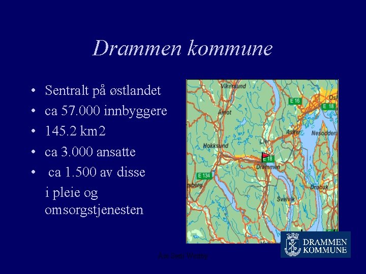 Drammen kommune • • • Sentralt på østlandet ca 57. 000 innbyggere 145. 2