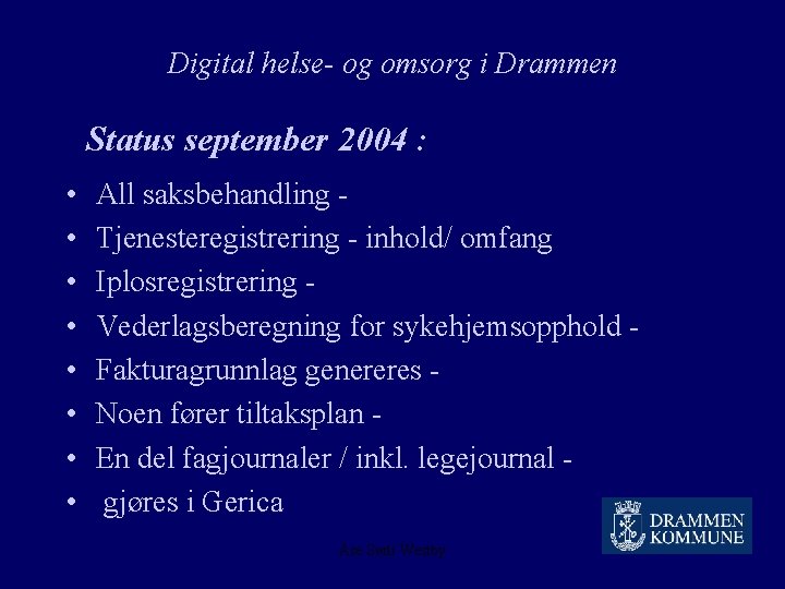 Digital helse- og omsorg i Drammen Status september 2004 : • • All saksbehandling