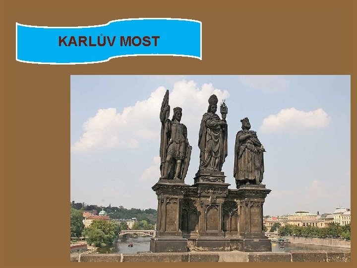 KARLŮV MOST 